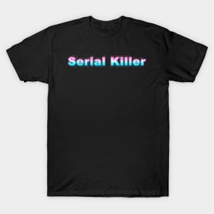 Serial Killer T-Shirt